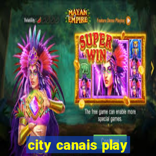 city canais play